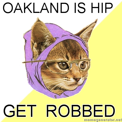 Oakland is hip get robbed