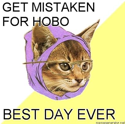 get mistaken for hobo best day ever