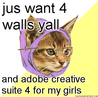 jus want 4 walls yall and adobe creative suite 4 for my girls
